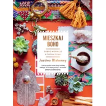 Mieszkaj boho. Dobre wibracje w twoim domu