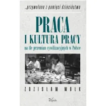 Praca i kultura pracy na tle przemian cywilizacyjnych w Polsce