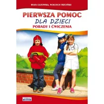 Pierwsza pomoc dla dzieci. Porady i �wiczenia