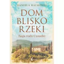 Dom blisko rzeki. Saga rodu Casadio