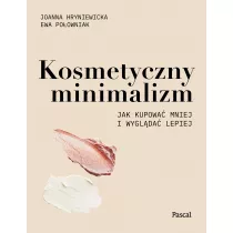 Kosmetyczny minimalizm. Jak kupowa� mniej i wygl�da� lepiej