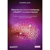 Generatywna sztuczna inteligencja z ChatGPT i modelami OpenAI. Podnie� swoj� produktywno�� i innowacyjno�� za pomoc� GPT3 i GPT4