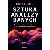 Sztuka analizy danych. Twarde i mi�kkie umiej�tno�ci w czasach sztucznej inteligencji