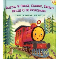 Ruszaj w drog, Ciuchcio, miao. Bdzie ci si podobao!