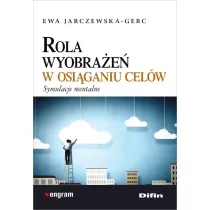 Rola wyobra�e� w osi�ganiu cel�w. Symulacje mentalne