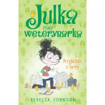 Przyjaciele z farmy. Julka maa weterynarka. Tom 3