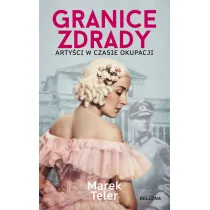 Granice zdrady. Arty�ci w czasie okupacji