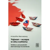 Tajwan - wyspa w oku cyklonu. Walka o przysz�o�� demokracji na �wiecie