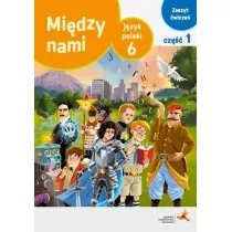 Midzy nami. Jzyk polski 6. Zeszyt wicze. Wersja A. Cz 1