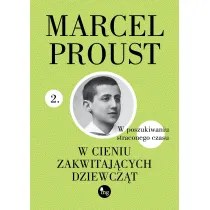 W cieniu zakwitaj�cych dziewcz�t. Cykl W poszukiwaniu straconego czasu. Tom 2