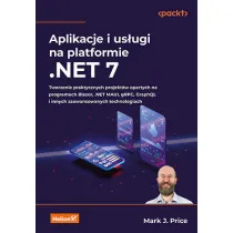 Aplikacje i us�ugi na platformie .NET 7. Tworzenie praktycznych projekt�w opartych na programach Bla