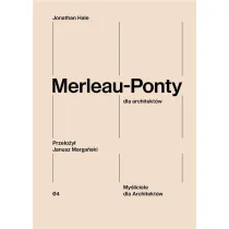 Merleau-Ponty dla architekt�w