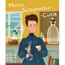Maria Skodowska-Curie. Ilustrowana biografia