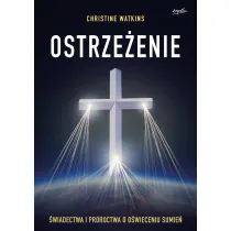 Ostrze�enie. �wiadectwa i proroctwa o o�wieceniu sumie�