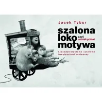 Szalona Lokomotywa, czyli Sennik Polski sze��dziesi�cioma czterema imaginacjami malowany