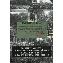 Informator o nielegalnych antypa�stwowych organizacjach i bandach zbrojnych dzia�aj�cych w Polsce Ludowej w Latak 1944-1956