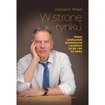 W stron� rynku. Wyb�r publicystyki ekonomicznej z prze�omu lat 80. i 90. XX wieku