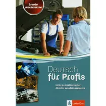 Deutsch fur Profis. Bran�a mechaniczna. J�zyk niemiecki zawodowy dla szk� ponadgimnazjalnych