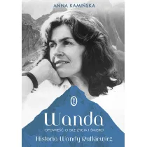 Wanda. Opowie�� o sile �ycia i �mierci. Historia Wandy Rutkiewicz
