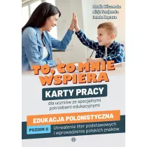 To co mnie wspiera Edukacja polonistyczna Poziom II