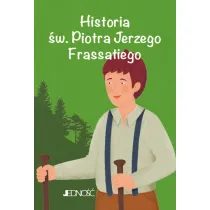 Historia �w. Piotra Jerzego Frassatiego. (seria: Wielcy przyjaciele Jezusa)