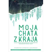 Moja chata z kraja. Studium granic funkcjonuj�cych w opowie�ciach mieszka�c�w polskiej Orawy