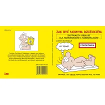 Jak by� nowym dzieckiem. Instrukcja obs�ugi dla noworodk�w i niemowlak�w