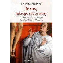 Jezus jakiego nie znamy. Spotkania z Jezusem