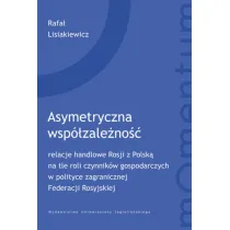 Asymetryczna wsp�zale�no��. relacje handlowe Rosji z Polsk� na tle roli czynnik�w gospodarczych w polityce zagranicznej Federacji Rosyjskiej. Momentum