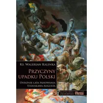 Przyczyny upadku Polski. Ostatnie lata panowania Stanis�awa Augusta