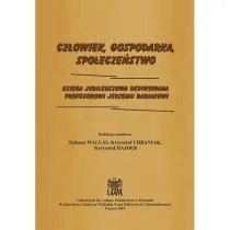 Cz�owiek, Gospodarka, Spo�ecze�stwo. Ksi�ga jubileuszowa dedykowana Profesorowi Jerzemu Babiakowi