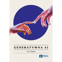 Generatywna AI. Wszystko, co warto wiedzie�