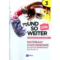 Und So Weiter Extra 3. Materiay wiczeniowe do jzyka niemieckiego dla klasy 6 szkoy podstawowej