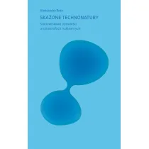 Ska�one technonatury. �rodowiskowe opowie�ci o katastrofach nuklearnych
