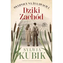Dziki Zachd. Osadnicy na uawach. Tom 1