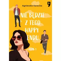 Nie bdzie z tego happy endu. Tom 1