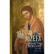 Cuda �wi�tego J�zefa. �wiadectwa i rozwa�ania. Cz�� 3