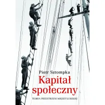 Kapita� spo�eczny. Teoria przestrzeni mi�dzyludzkiej