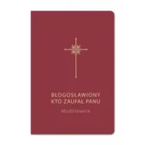 B�ogos�awiony, kto zaufa� Panu. Modlitewnik bordo