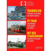 Tramwajem przez Polsk w 1974 roku/ By Tram Across