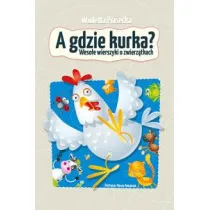 A gdzie kurka? Weso�e wierszyki o zwierz�tach