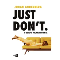 Just Don',t. O sztuce nicnierobienia
