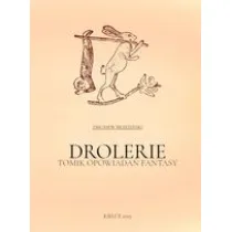 Drolerie. Tomik opowiada� fantasy