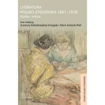 Literatura polsko-�ydowska 1861-1918 studia i szkice