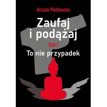 To nie przypadek. Zaufaj i pod��aj. Tom 1
