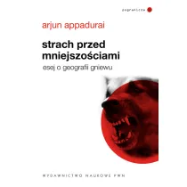 Strach przed mniejszo�ciami. Esej o geografii gniewu.