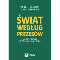 �wiat wed�ug prezes�w. Jak korporacje kontroluj� nasze �ycie?