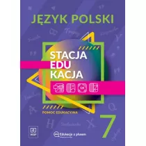 Stacja EDUKACJA. Jzyk polski. Pomoc edukacyjna. Klasa 7 szkoy podstawowej