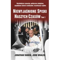 Niewyja�nione spiski naszych czas�w. Tom 1