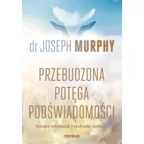 Przebudzona pot�ga pod�wiadomo�ci. Sztuka afirmacji i techniki zmiany